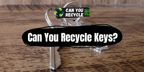 can you recycle metal house keys|how to recycle keys.